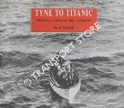 Tyne to Titanic - The Story of Rescue Ship Carpathia by SMITH, Ken